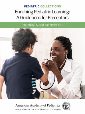 Pediatric Collections: Enriching Pediatric Learning : A Guidebook for Preceptors