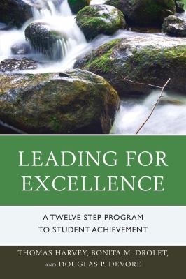 Leading for Excellence : A Twelve Step Program to Student Achievement