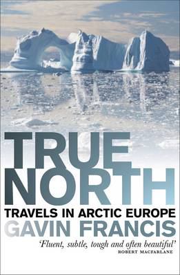True North : Travels in Arctic Europe