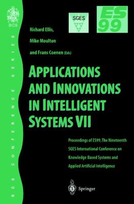 Applications and Innovations in Intelligent Systems Vol. 8 : Proceedings of ES99, the Nineteenth SGES International Conference on Knowledge Based Systems and Applied Artificial Intelligence, Cambridge, December 1999