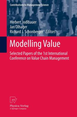 Modelling Value : Selected Papers of the 1st International Conference on Value Chain Management