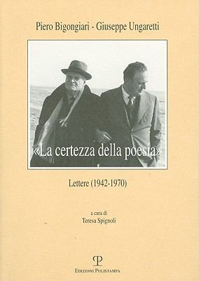 La Certezza Della Poesia : Lettere (1942-1970)
