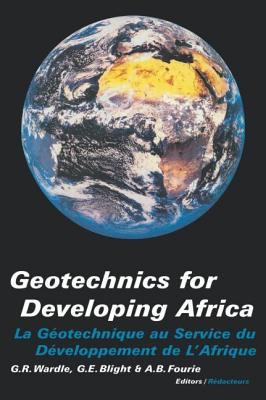 Geotechnics for Developing Africa Set : Proceedings of the 12th Regional Conference for Africa on Soil Mechanics and Geotechnical Engineering, Durban, South Africa, 25-27 October 1999