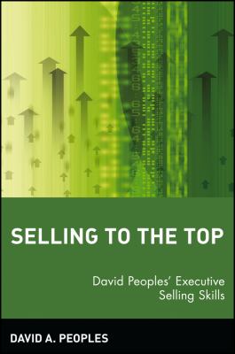 Selling to the Top : David Peoples' Executive Selling Skills