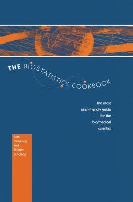 Biostatistics Cookbook : The Most User-Friendly Guide for the Bio/Medical Scientist
