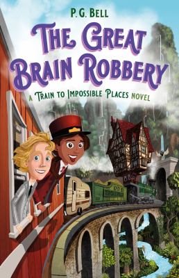 The Great Brain Robbery: a Train to Impossible Places Novel