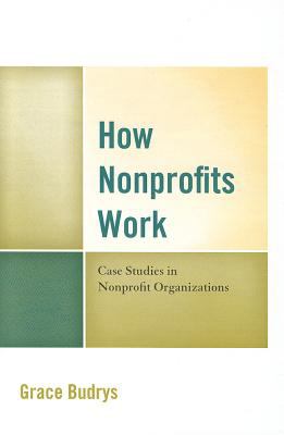How Nonprofits Work : Case Studies in Nonprofit Organizations