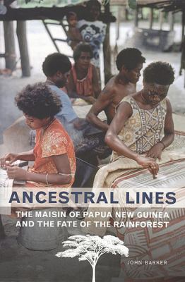 Ancestral Lines : The Maisin of Papua New Guinea and the Fate of the Rainforest