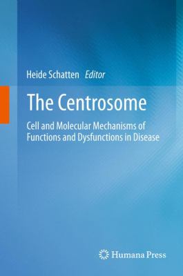 The Centrosome : Cell and Molecular Mechanisms of Functions and Dysfunctions in Disease