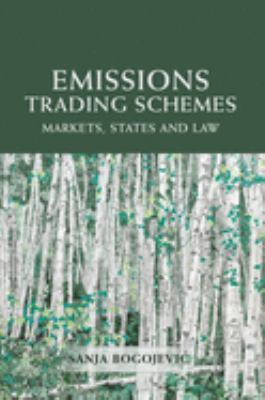 Emissions Trading Schemes : Markets, States and Law