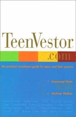 Teenvestor.Com : The Practical Investment Guide for Teens and Their Parents