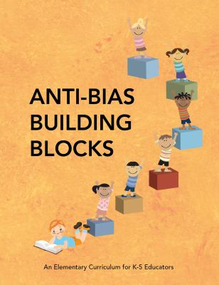 Anti-Bias Building Blocks : An Elementary Curriculum