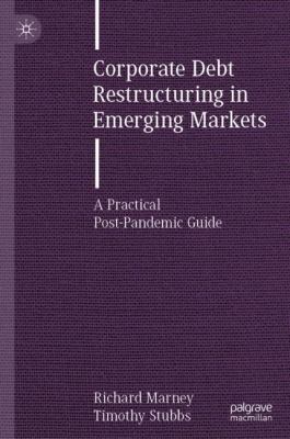 Corporate Debt Restructuring in Emerging Markets : A Practical Post-Pandemic Guide