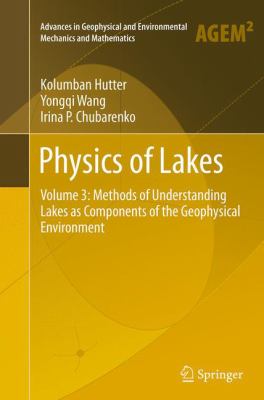 Physics of Lakes : Volume 3: Methods of Understanding Lakes As Components of the Geophysical Environment