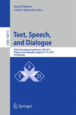 Text, Speech, and Dialogue : 20th International Conference, TSD 2017, Prague, Czech Republic, August 27-31, 2017, Proceedings
