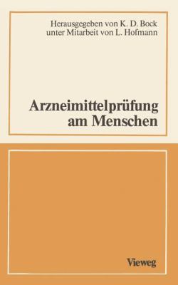 Arzneimittelprüfung Am Menschen : Ein Interdisziplinäres Gespräch: 3. Essener Hypertonie-Kolloquium, Schloss Hugenpoet, 16./17. November 1979