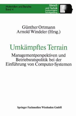 Umkämpftes Terrain : Managementperspektiven und Betriebsratspolitik Bei der Einführung Von Computer-Systemen