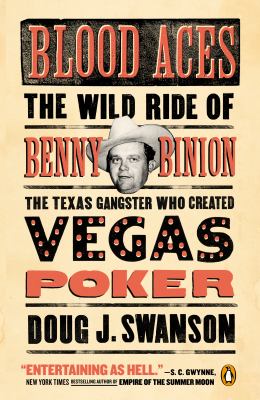 Blood Aces : The Wild Ride of Benny Binion, the Texas Gangster Who Created Vegas Poker