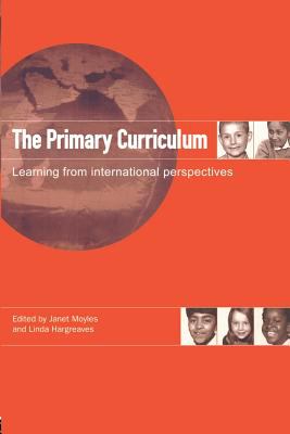 The Primary Curriculum : Learning from International Perspectives