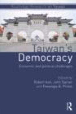 Taiwan's Democracy : Economic and Political Challenges