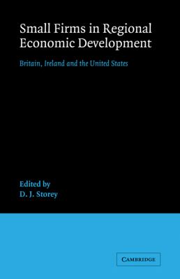 Small Firms in Regional Economic Development : Britain, Ireland and the United States