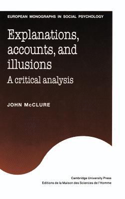 Explanations, Accounts, and Illusions : A Critical Analysis
