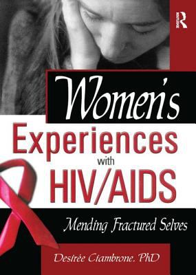 Women's Experiences with HIV/AIDS : Mending Fractured Selves