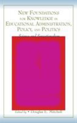 New Foundations for Knowledge in Educational Administration, Policy, and Politics : Science and Sensationalism