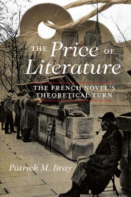 The Price of Literature : The French Novel's Theoretical Turn