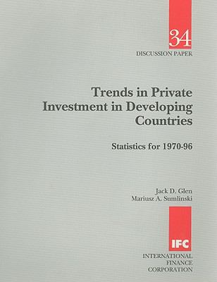 Trends in Private Investment in Developing Countries : Statistics For, 1970-96