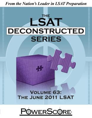 The LSAT Deconstructed Series, Volume 63 : The June 2011 LSAT