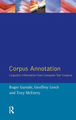 Corpus Annotation : Linguistic Information from Computer Text Corpora