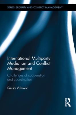 International Multiparty Mediation and Conflict Management : Challenges of Cooperation and Coordination