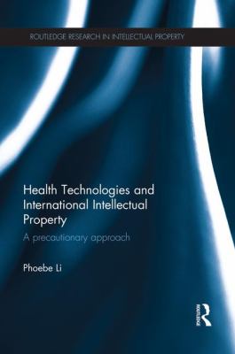 Health Technologies and International Intellectual Property Law : A Precautionary Approach