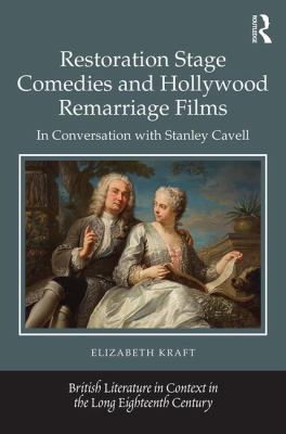 Restoration Stage Comedies and Hollywood Remarriage Films : In Conversation with Stanley Cavell