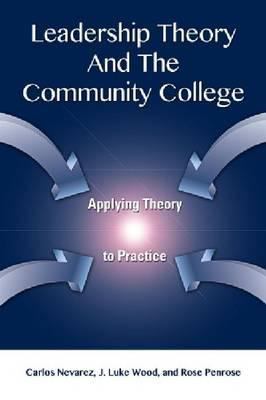 Leadership Theory and the Community College : Applying Theory to Practice
