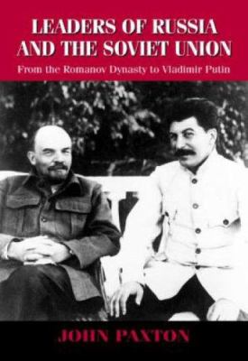 Leaders of Russia and the Soviet Union : From the Romanov Dynasty to Vladimir Putin