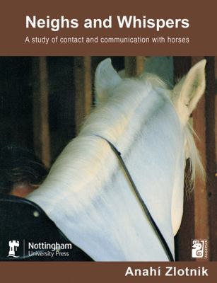 Neighs and Whispers : A Study of Contact and Communication with Horses