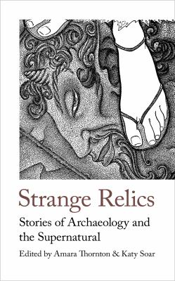 Strange Relics : Stories of Archaeology and the Supernatural