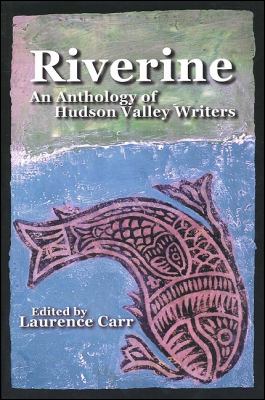Riverine : An Anthology of Hudson Valley Writers