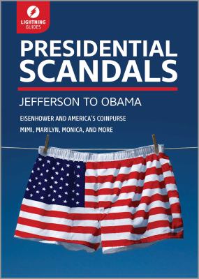 Presidential Scandals : Jefferson to Obama