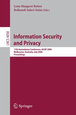 Information Security and Privacy : 11th Australasian Conference, ACISP 2006, Melbourne, Australia, July 2006 Proceedings