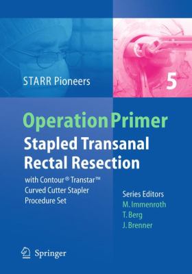 Stapled Transanal Rectal Resection : With Contour Transtar Curved Cutter Spapler Procedure Set