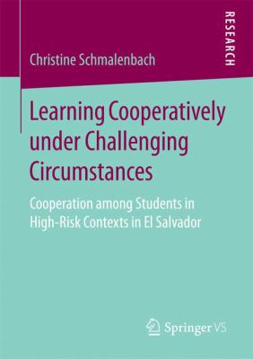 Learning Cooperatively under Challenging Circumstances : Cooperation among Students in High-Risk Contexts in el Salvador