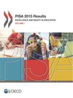 PISA 2015 Results : Excellence and Equity in Education