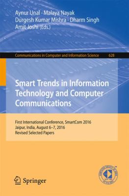 Smart Trends in Information Technology and Computer Communications : First International Conference, SmartCom 2016, Jaipur, India, August 6-7, 2016, Revised Selected Papers