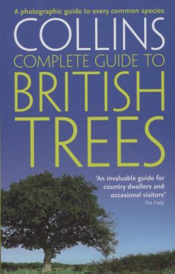 British Trees: a Photographic Guide to Every Common Species (Collins Complete Guide)