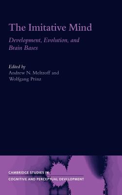 The Imitative Mind : Development, Evolution and Brain Bases