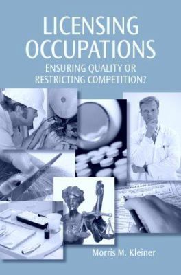 Licensing Occupations : Ensuring Quality or Restricting Competition?