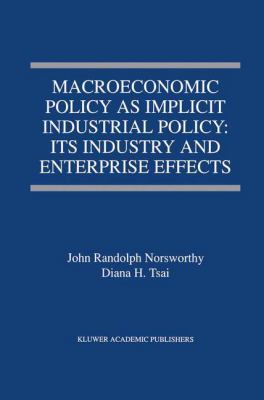 Macroeconomic Policy as Implicit Industrial Policy : Its Industry and Enterprise Effects